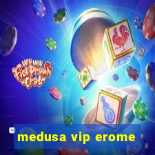 medusa vip erome